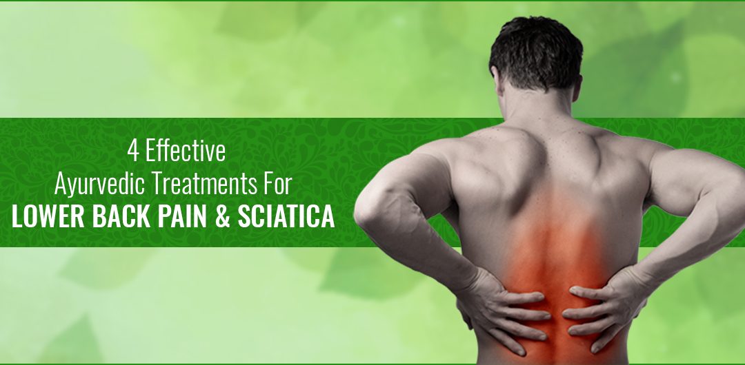 4 Effective Ayurvedic Treatments For Lower Back Pain and Sciatica